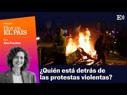 Protestas, saqueos y redes sociales: el misterio tras la violencia urbana | PODCAST Hoy en EL PAÍS