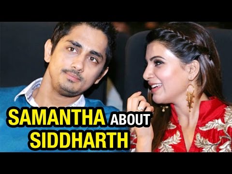 Samantha opens up about Siddharth | Telugu Movie News
