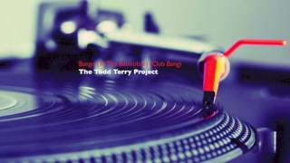 The Todd Terry Project - Bango (To The Batmobile) (Club Bang)
