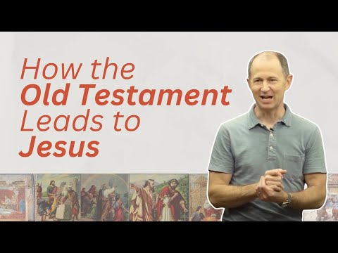 How the Old Testament Leads to Jesus | Old Testament Lecture 1