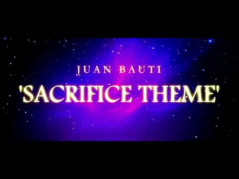 Juan Bauti - Sacrifice Theme (ORCHESTRAL)