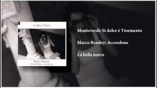 Monteverdi: Si dolce é 'l tormento - Marco Beasley: Accordone