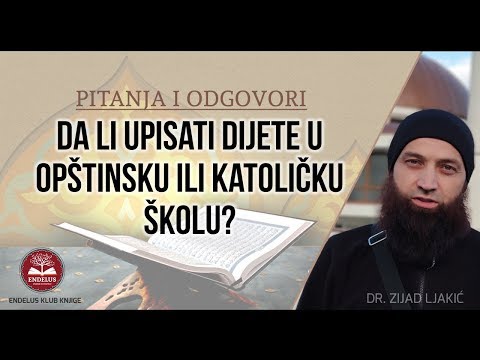 Da li upisati dijete u opštinsku ili katoličku školu? - dr. Zijad Ljakić