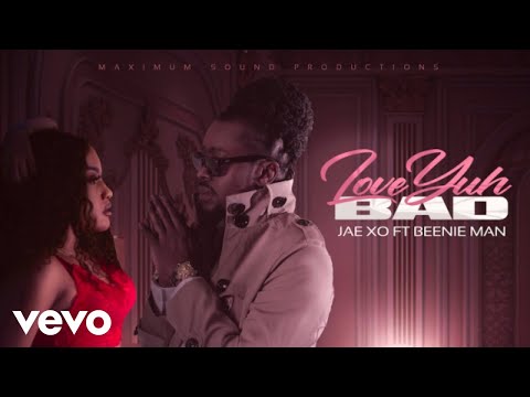 Jae Xo Feat. Beenie Man - Love Yuh Bad