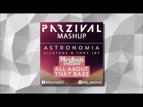 Tony Igy (Zac Waters RMX) vs. Meghan Trainor - All about that Astronomia (Parzival Mashup)