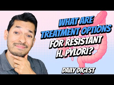 What Are Treatment Options For Resistant H. Pylori?