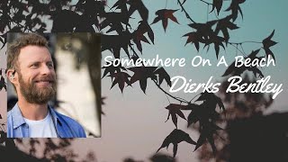 Dierks Bentley - Somewhere On A Beach  Lyrics