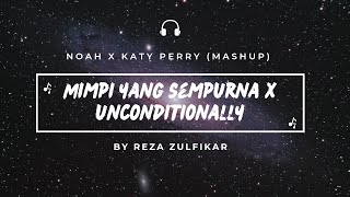 Download lagu NOAH X Katy Perry (Mimpi Yang Sempurna X Unconditionally) || Mashup mp3