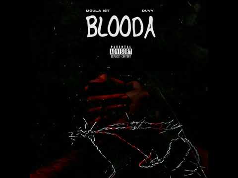 MOULA 1ST - Blooda ft. Duvy