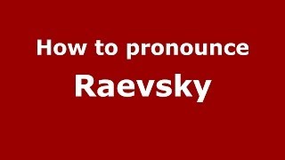 How to pronounce Raevsky