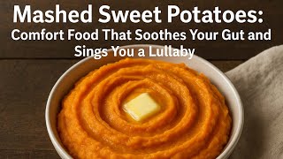 Smooth, Sweet, and Gut-Friendly: The Mash That Comforts Without Causing Drama