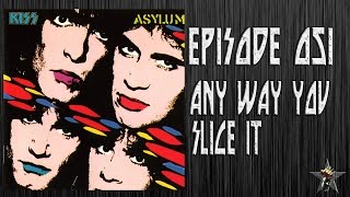 EPISODE 051 - Any Way You Slice It (KISS)