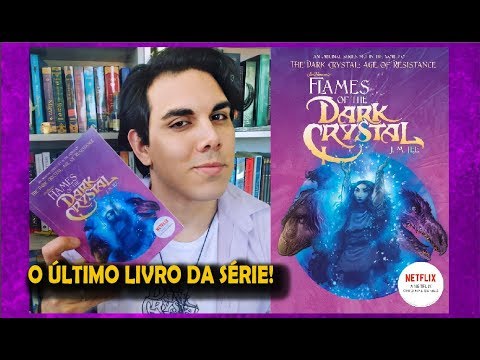 Resenha FLAMES OF THE DARK CRYSTAL | As Sombras Do Cristal Encantado | Livro Quatro | J.M. Lee