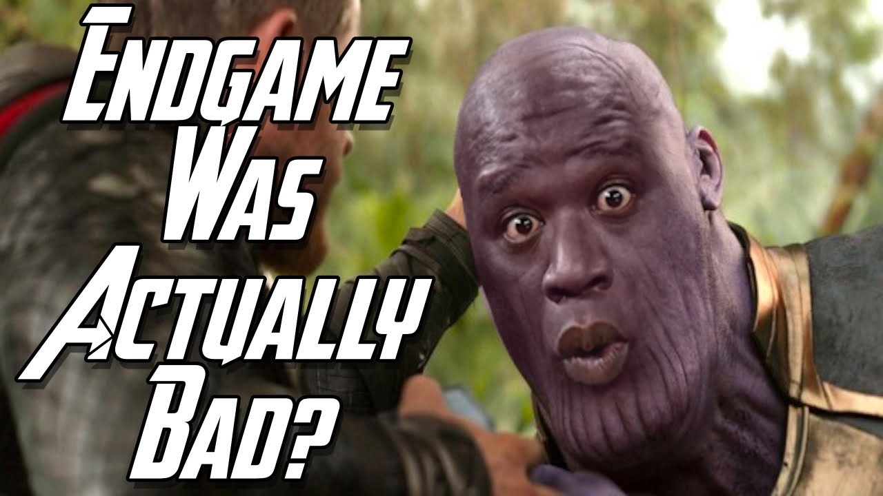 Avengers Endgame Was Actually Pretty Bad