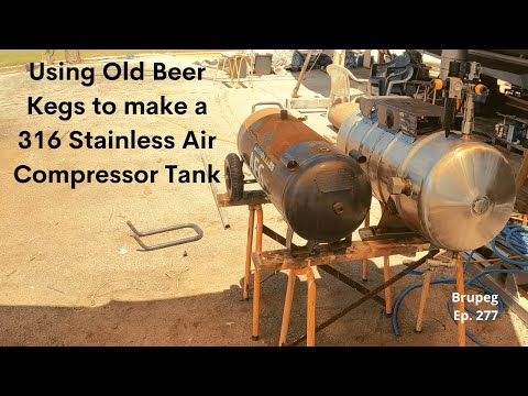 Using Old Beer Kegs to make a 316 Stainless Air Compressor Tank - Project Brupeg Ep. 277