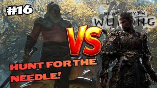 Finish Chapter 4. FOR REAL THIS TIME! Hunt for the Needle. Wukong Black Myth! Episode 16