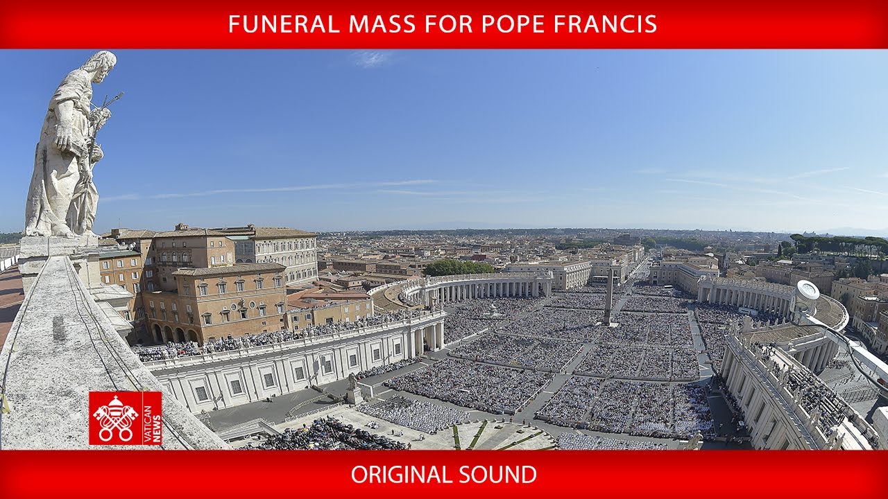 Funeral Mass for Pope Francis, April 26, 2025