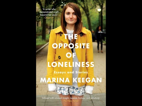 Plot summary, “The Opposite of Loneliness” by Marina Keegan in 5 Minutes - Book Review