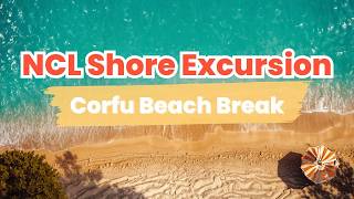 NCL Corfu Beach Break Shore Excursion