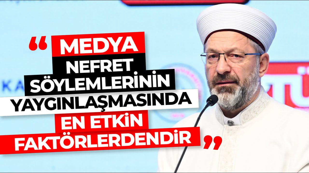 Başkan Erbaş: "Medya Müslümanlara yönelik nefret söylemlerinin yaygınlaştırılmasında en etkin faktörlerdendir"