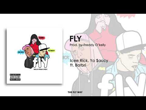 ICEE RICK FT YO $AUCY N BARBRI - FLY (PROD. BY FREDDY O KELLY)