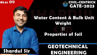 Lec 09 Water Content & Bulk Unit Weight || Properties of Soil || Soil Mechanics || Geotechnical Engg