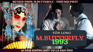 Review phim đam mỹ - M.Butterfly  1993 - Thời Bội Phát | 20 năm mới biết vợ là nam dù có con chung