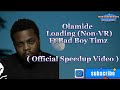 Olamide - Loading ( Non - VR ) Ft Bad Boy Timz ( Official Speedup Video )