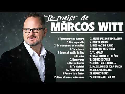 2 HORAS CON LO MEJOR DE MARCOS WITT EN ADORACIÓN - MARCOS WITT SUS MEJORES ÉXITOS