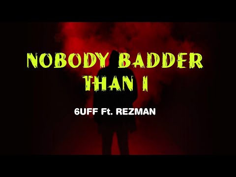 6uff ft. Rezman –  Badda Dan (Lyrics) " Nobody Badder Than I"