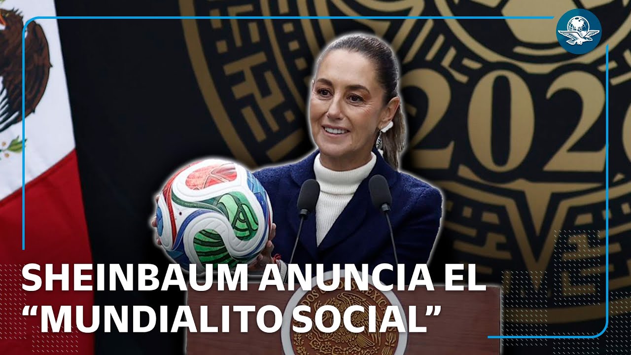 Sheinbaum lanza el “Mundialito Social” para promover el deporte entre jóvenes rumbo al Mundial 2026