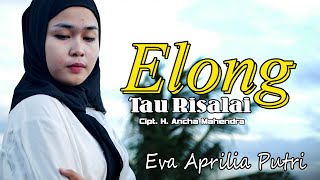 Download lagu 🔰ELONG TAU RISALAI||Cipt. H. Ancha Mahendra||Voc. Eva Aprilia Putri mp3