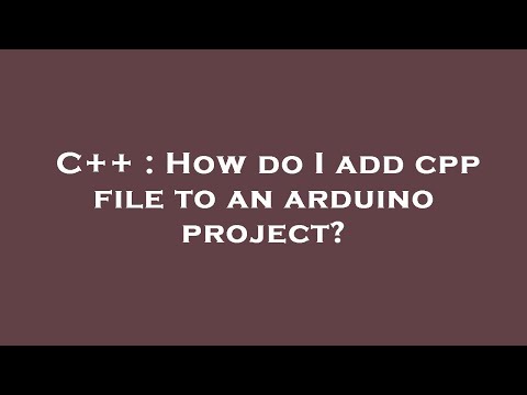 C++ : How do I add cpp file to an arduino project?