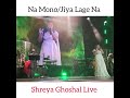 Na Mono Lage Na - Bangla/Hindi - Shreya Ghoshal Live