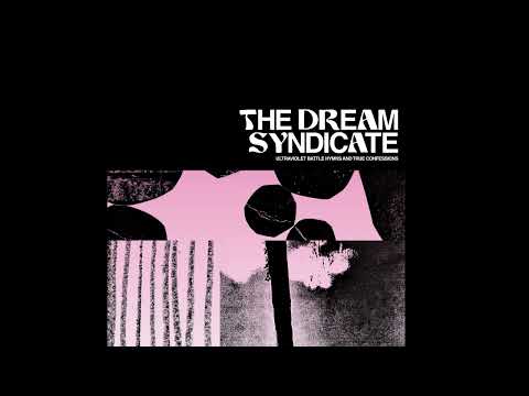 The Dream Syndicate - Ultraviolet Battle Hymns and True Confessions (Full Album) 2022