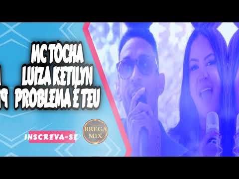 POBLEMA E TEU - MC TOCHA E LUIZA KETILYN / @BREGAMIX1