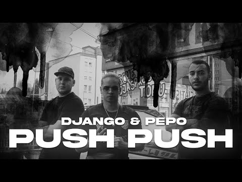 DJANGO X PEPO - PUSH PUSH