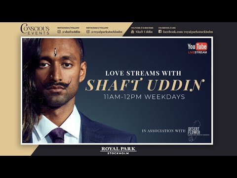 #4 JEALOUSY & SUCCESS! LOVE STREAMS with Shaft Uddin Live from Royal Park Stockholm #