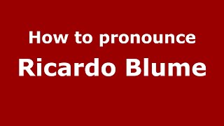 How to pronounce Ricardo Blume