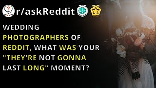 Wedding Photographers Of Reddit, What Was Your "they