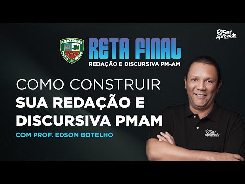 RETA FINAL REDAÇÃO E DISSERTATIVA PMAM - EDSON BOTELHO