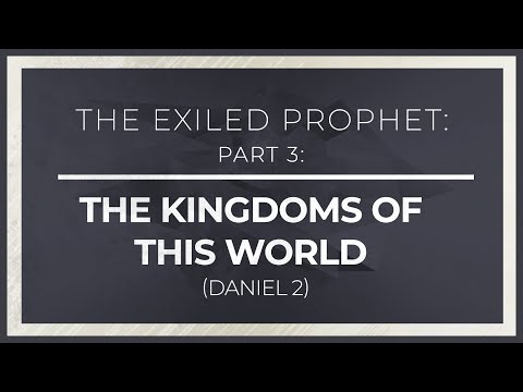 The Exiled Prophet, Part 3: The Kingdoms of This World (Daniel 2) - 119 Ministries thumbnail