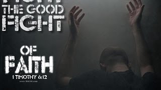 Fight The Good Fight Of Faith...