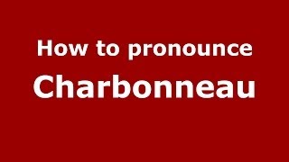 How to pronounce Charbonneau