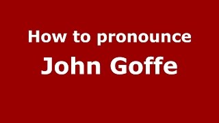 How to pronounce John Goffe