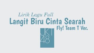 Download lagu JKT48 - Langit Biru Cinta Searah (Fly! Team T Version) || Lirik Lagu Full mp3