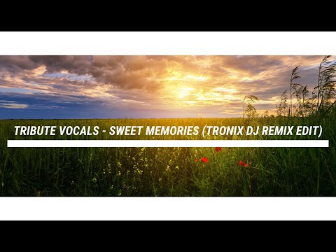 Tribute Vocals - Sweet Memories (Tronix DJ Remix Edit)