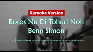 Download lagu Karaoke Version - Boros Nu Di Tohuri Noh (Benn Simon) mp3 Download lagu Karaoke Version - Boros Nu Di Tohuri Noh (Benn Simon) mp3