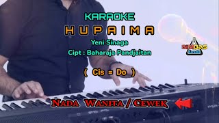 Download lagu KARAOKE HUPAIMA Nada Wanita / Cewek ( Cis=Do ) | Yeni Sinaga | Lagu Batak Populer / Viral mp3