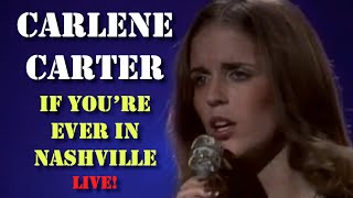 Carlene Carter - If You’re Ever In Nashville (Live 1977)